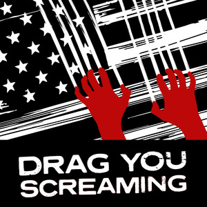 Drag You Screaming