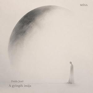 Dsida Jenő - A gyöngék imája