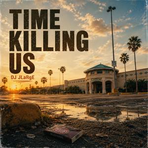 Time Killing Us