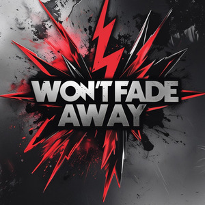 Won’t Fade Away