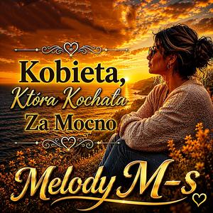 Kobieta, Która Kochała Za Mocno