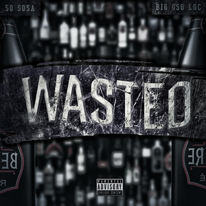 Wasted (feat. Big Oso Loc)
