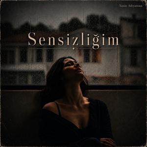 Sensizliğim