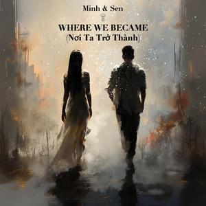 Where We Became (Nơi Ta Trở Thành)