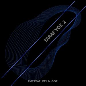 TARAF YOK 2 (feat. KEY & İGOR) (feat. KEY & İGOR)