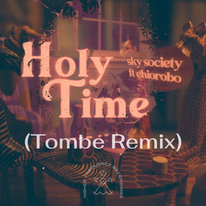 Holy Time ft. Ehiorobo (Tombe Remix)