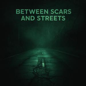 Between Scars and Streets