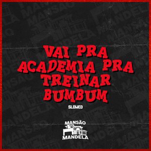 Vai pra Academia pra Treinar Bumbum (Slowed)