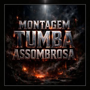 MONTAGEM TUMBA ASSOMBROSA