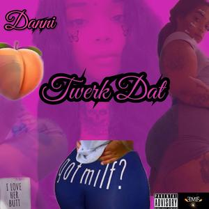 TWERK DAT