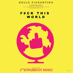 F#ck This World (Original Mix)