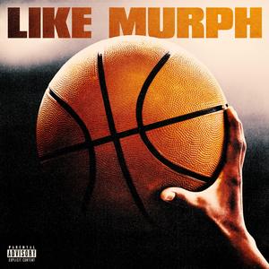 Like Murph