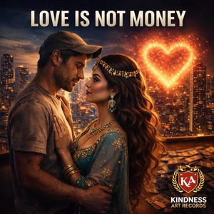 LOVE IS NOT MONEY