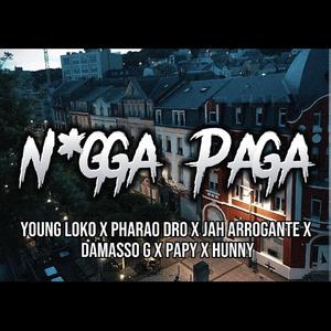 Nxgga Paga (feat. Pharao Dro, Jah Arrogante, Damasso G, Papy & Hunny)