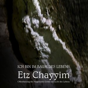 Ich Bin Im Baum Des Lebens Etz Chayyim Offenbarung Des Angesichts Gottes Im Licht Des Lebens
