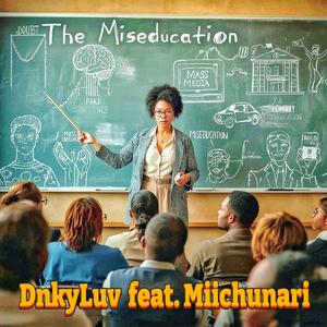 The Miseducation (feat. Miichunari)