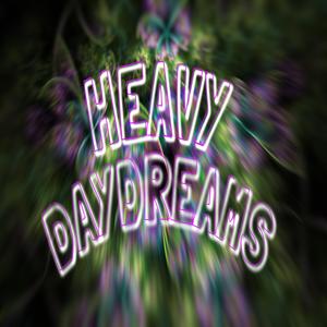 Heavy Daydreams