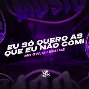 Eu Só Quero As Que Eu Não Comi