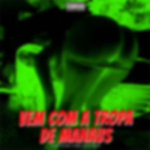 Vem Com a Tropa de Manaus