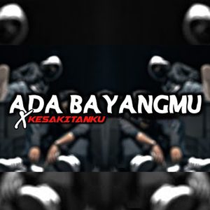 Ada Bayangmu X Kesakitanku