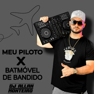 MEU PILOTO X BATMÓVEL DE BANDIDO ((FUNK CAPIXABA))