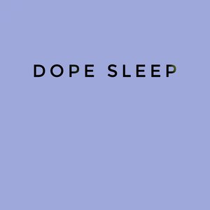 Dope Sleep