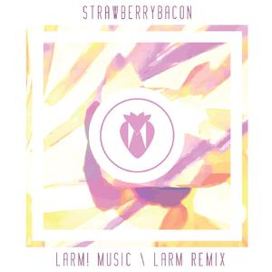 Larm (Strawberrybacon Remix)