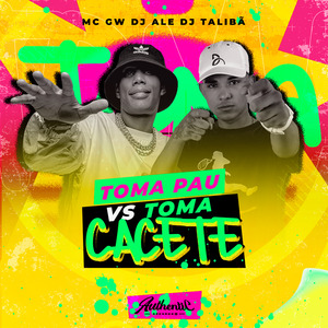 Toma Pau Vs Toma Cacete