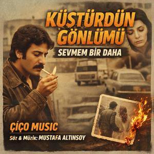 Küstürdün Gönlümü Sevmem Bir Daha