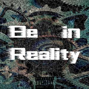 Be in reality