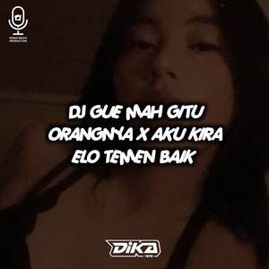 DJ GUE MAH GITU ORANGNYA X AKU KIRA ELO TEMEN BAIK