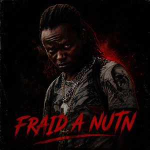 Fraid a Nutn