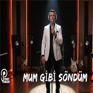 MUM GİBİ SÖNDÜM