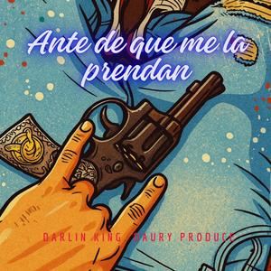 Antes De Que Me La Prendan