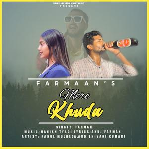 MERE KHUDA (feat. RAHUL MULHEDA & FARMANI NAAZ)