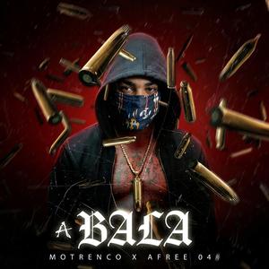 A Bala (feat. Motrenco)