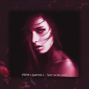Sper sa ma cauti (feat. Gabriela L)