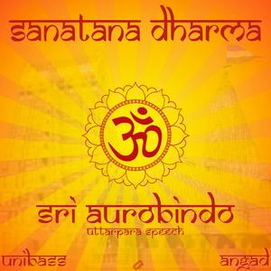 Sanātana Dharma (feat. Angad & Sri Aurobindo)