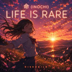 命 (INOCHI) - LIFE IS RARE