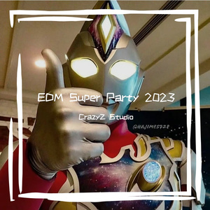 EDM Super Party 2023（CrazyZ Studio Remix）