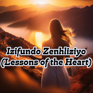 Izifundo Zenhliziyo (Lessons of the Heart)