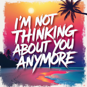 I Don't Think About You Anymore (Original Mix)