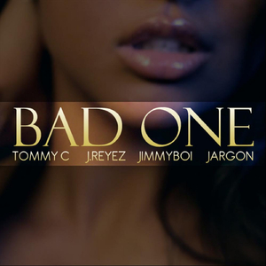 Bad One (feat. J.Reyez, Tommy C & Jimmyboi)