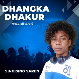 DHANGKA DHAKUR (feat. IPIL SAREN)