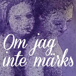 Om jag inte märks, del019