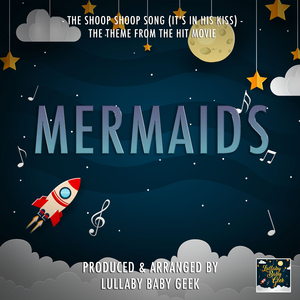 The Shoop Shoop Song (It's In His Kiss) [From "Mermaids"] (Lullaby Version)