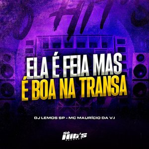 Ela É Feia Mas É Boa na Transa