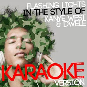 Flashing Lights (In the Style of Kanye West & Dwele) [Karaoke Version]