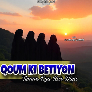 Qoum Ki Betiyon Tumne Kya Kar Diya