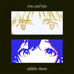 One Last Kiss (Alibilan Remix)